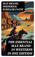 Cover: The Essential Max Brand - 29 Westerns in One Edition - DigiCat