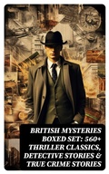 Cover: British Mysteries Boxed Set: 560+ Thriller Classics, Detective Stories & True Crime Stories - DigiCat
