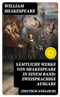 Cover: S&auml;mtliche Werke von Shakespeare in einem Band: Zweisprachige Ausgabe (Deutsch-Englisch) - DigiCat