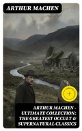 Cover: Arthur Machen - Ultimate Collection: The Greatest Occult & Supernatural Classics - DigiCat