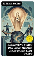 Cover: Die Heilung durch den Geist. Mesmer - Mary Baker Eddy - Freud - DigiCat