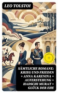 Cover: S&auml;mtliche Romane: Krieg und Frieden + Anna Karenina + Auferstehung + Hadschi Murat + Gl&uuml;ck der Ehe - DigiCat