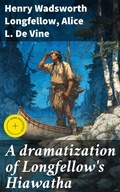 Cover: A dramatization of Longfellow's Hiawatha - Good Press