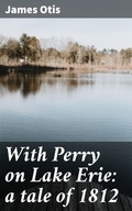 Cover: With Perry on Lake Erie: a tale of 1812 - Good Press