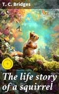 Cover: The life story of a squirrel - Good Press