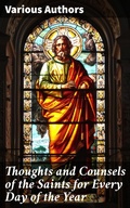 Cover: Thoughts and Counsels of the Saints for Every Day of the Year - Good Press
