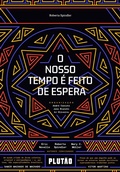 Cover: O nosso tempo &eacute; feito de espera - Plut&atilde;o Livros