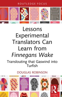 Enlarge image Cover: Lessons Experimental Translators Can Learn from Finnegans Wake - Routledge