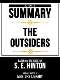 Enlarge image Cover: Extended Summary - The Outsiders - Based On The Book By S. E. Hinton - Mentors Library