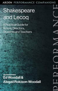 Abbildung von: Shakespeare and Lecoq - The Arden Shakespeare