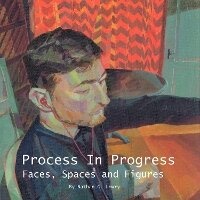 Abbildung von: Process In Progress: Faces, Spaces and Figures - Nathan G. Lowry Art