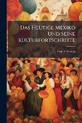 Cover: Das Heutige Mexiko Und Seine Kulturfortschritte - Nabu Press