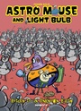 Cover: Astro Mouse and Light Bulb Vol. 3 - Simon + Schuster LLC