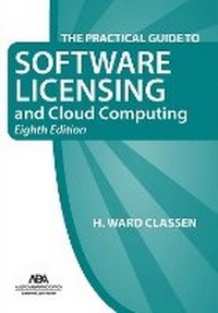 Abbildung von: The Practical Guide to Software Licensing and Cloud Computing, Eighth Edition - American Bar Association
