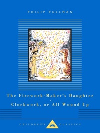 Enlarge image Cover: The Firework-Maker's Daughter, Clockwork, or All Wound Up - Everyman's Library