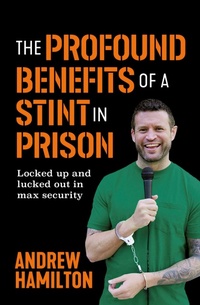 Enlarge image Cover: The Profound Benefits of a Stint in Prison - Affirm Press