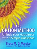 Cover: Unlock Your Happiness with Five Simple Questions - The Option Method - Dialogues in Self Discovery LLC