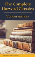 Cover: The Complete Harvard Classics 2021 Edition - ALL 71 Volumes - Masterpiece Everywhere