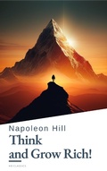Cover: Think and Grow Rich! by Napoleon Hill: Unlock the Secrets to Wealth, Success, and Personal Mastery - HB Classics