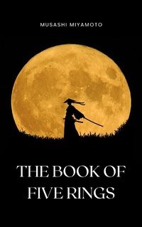 Enlarge image Cover: The Book of Five Rings by Miyamoto Musashi - Timeless Wisdom on Strategy, Martial Arts, and the Way of the Samurai for Modern Success - Bluefire Books