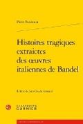 Cover: Histoires Tragiques Extraictes Des Oeuvres Italiennes de Bandel - Classiques Garnier