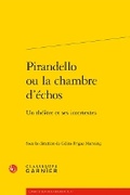 Cover: Pirandello Ou La Chambre d'Echos - Classiques Garnier