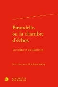 Cover: Pirandello Ou La Chambre d'Echos - Classiques Garnier
