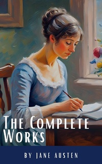 Enlarge image Cover: The Complete Works of Jane Austen: (In One Volume) Sense and Sensibility, Pride and Prejudice, Mansfield Park, Emma, Northanger Abbey, Persuasion, Lady ... Sandition, and the Complete Juvenilia - Classics HQ