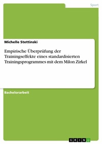 Abbildung von: Empirische Überprüfung der Trainingseffekte eines standardisierten Trainingsprogrammes mit dem Milon Zirkel - GRIN Verlag