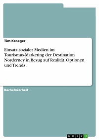 Abbildung von: Einsatz sozialer Medien im Tourismus-Marketing der Destination Norderney in Bezug auf Realität, Optionen und Trends - GRIN Verlag