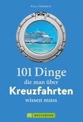 Cover: 101 Dinge, die man &uuml;ber Kreuzfahrten wissen muss - Bruckmann Verlag