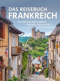 Abbildung von: Das Reisebuch Frankreich - Bruckmann Verlag