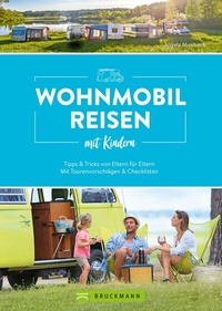 Abbildung von: Wohnmobilreisen mit Kindern Tipps & Tricks von Eltern für Eltern - Bruckmann Verlag