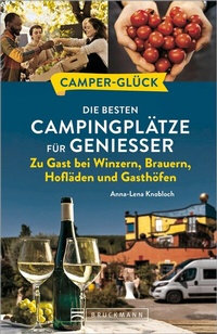 Abbildung von: Camperglück Die besten Campingplätze für Genießer Zu Gast bei Winzern, Brauern, Hofläden und Gasthöfen - Bruckmann Verlag