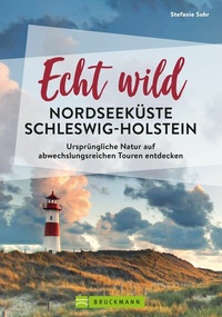 Abbildung von: Echt wild - Nordseeküste Schleswig-Holstein - Bruckmann Verlag