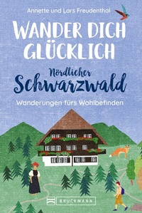 Abbildung von: Wander dich glücklich - Nördlicher Schwarzwald - Bruckmann Verlag