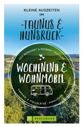 Cover: Wochenend & Wohnmobil Kleine Auszeiten Im Taunus & Hunsr&uuml;ck - Bruckmann Verlag