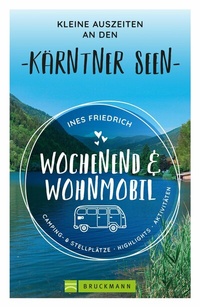 Abbildung von: Wochenend und Wohnmobil Kleine Auszeiten an den Kärntner Seen - Bruckmann Verlag