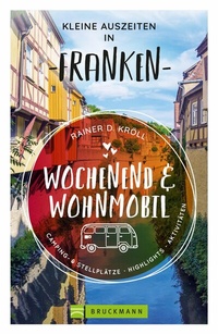 Abbildung von: Wochenend und Wohnmobil - Kleine Auszeiten Franken - Bruckmann Verlag
