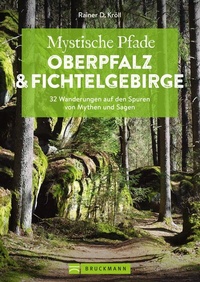 Abbildung von: Mystische Pfade Oberpfalz & Fichtelgebirge - Bruckmann Verlag