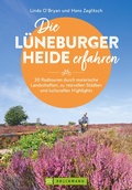 Cover: Die L&uuml;neburger Heide erfahren 30 Radtouren durch malerische Landschaften, zu reizvollen St&auml;dten und kulturellen Highlights - Bruckmann Verlag