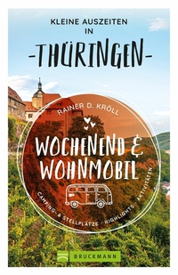 Abbildung von: Kleine Auszeiten Wochenend & Wohnmobil Thüringen - Bruckmann Verlag