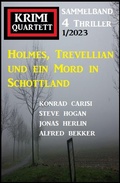 Cover: Holmes, Trevellian und ein Mord in Schottland: Krimi Quartett 4 Thriller 1/2023 - Alfredbooks