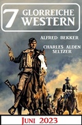Cover: 7 Glorreiche Western Juni 2023 - Alfredbooks