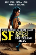 Cover: Science Fiction Dreierband 3035 - Drei Romane in einem Band! - Alfredbooks