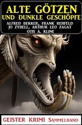 Cover: Alte G&ouml;tzen und dunkle Gesch&ouml;pfe: Geisterkrimi Sammelband - Alfredbooks