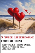 Cover: 5 Super Liebesromane Februar 2024 - Alfredbooks