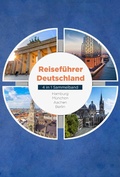 Bild: Reiseführer Deutschland - 4 in 1 Sammelband: Hamburg | München | Aachen | Berlin - Psiana Verlag