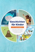 Cover: Geschichten f&uuml;r Kinder - 4 in 1 Sammelband: Traumreisen f&uuml;r Kinder | Mutgeschichten | Gute Nacht Geschichten | Achtsamkeit f&uuml;r Kinder - Psiana Verlag