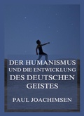 Cover: Der Humanismus und die Entwicklung des deutschen Geistes - Jazzybee Verlag
